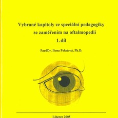 Vybrané kapitoly ze speciální pedagogiky se zaměřením na oftalmopedii - 1. díl